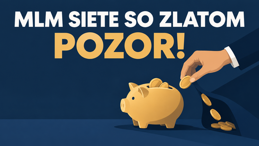 Pozor na nevýhodné sporenia v zlate: ako fungujú MLM schémy a ako sa im vyhnúť