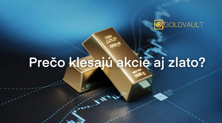 Pokles akcii aj zlata, prečo klesá zlato aj akcie? investičné zlato