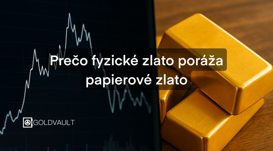 Prečo je fyzické zlato lepšie ako papierové zlato?