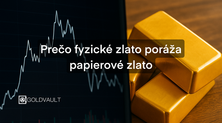 Prečo je fyzické zlato lepšie ako papierové zlato?