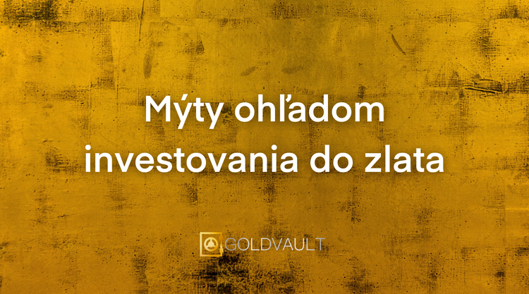 Mýty o investovaní do zlata , investičné zlato