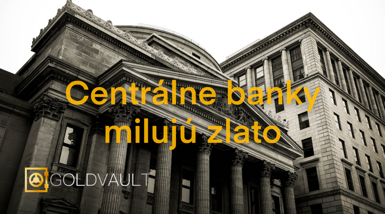 Centrálne banky, nákup zlata, centrálne banky milujú zlato